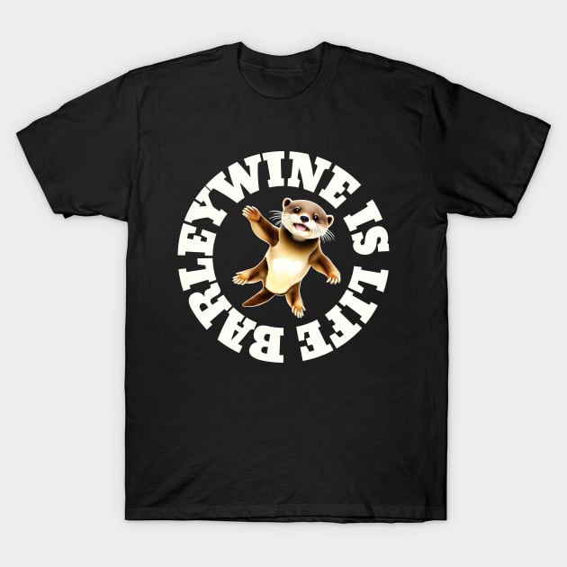 Barleywine is Life T-Shirt by Colonel JD McShiteBurger